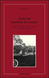 Il più bel bambino del mondo. Viaggio di Luigi Povinelli da Carisolo a Buckingham Palace - Daniela Rosi - copertina