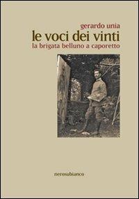 Le voci dei vinti. La brigata Belluno a Caporetto - Gerardo Unia - copertina