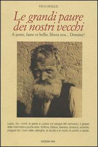 Le grandi paure dei nostri vecchi. A peste, fame et bello, libera nos... Domine - Vico Avalle - copertina