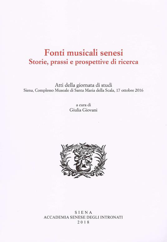 Fonti musicali senesi. Storie, prassi e prospettive di ricerca. Atti della Giornata di Studi, Siena, 17 ottobre 2016 - copertina