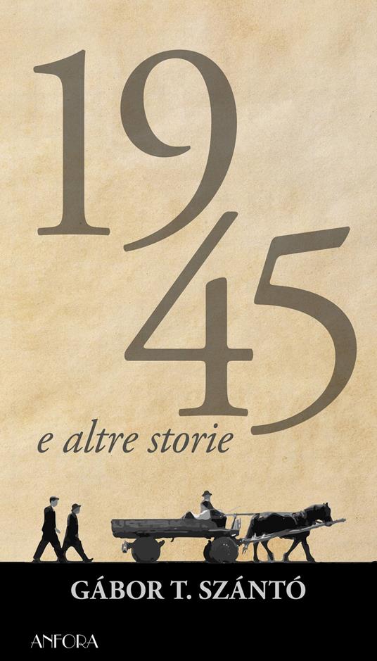 1945 e altre storie - Gábor T. Szántó - copertina