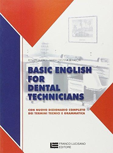 Basic english for dental technicians. Con nuovo dizionario completo dei termini tecnici e grammatica - R. Guerci,C. Luraschi - copertina
