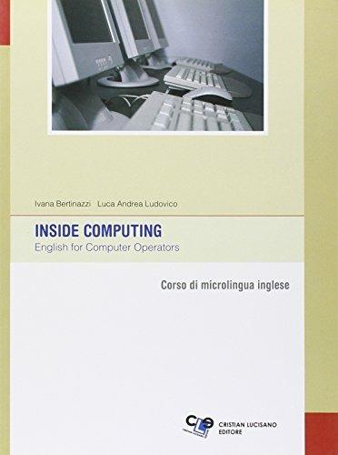 Inside computing. English for computer operators - Ivana Bertinazzi,Luca A. Ludovico - copertina