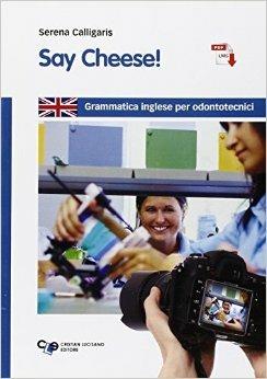  Say cheese! Grammatica inglese per odontotecnici. Con e-book. Con espansione online