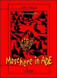 Maschere in Ade - Luca Scarpetta - copertina