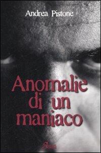 Anomalie di un maniaco - Andrea Pistone - copertina