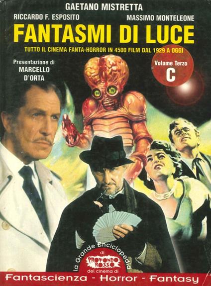 Fantasmi di luce. Tutto il cinema di fanta-horror in 4500 film dal 1929 a oggi. Vol. 3: C. - Gaetano Mistretta,Riccardo Esposito,Massimo Monteleone - copertina