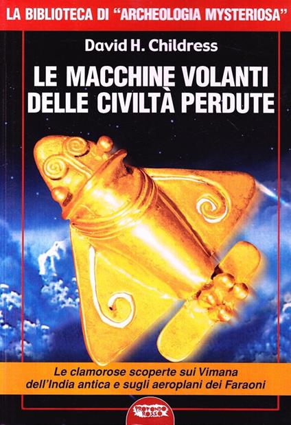 Le macchine volanti delle civiltà perdute - David H. Childress - copertina