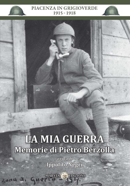 La mia guerra. Memorie di Pietro Berzolla - Ippolito Negri - copertina