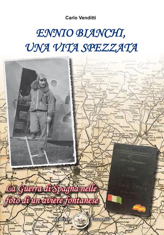 Ennio Bianchi, una vita spezzata. La guerra di Spagna nelle foto di un aviere fontanese - Carlo Venditti - copertina