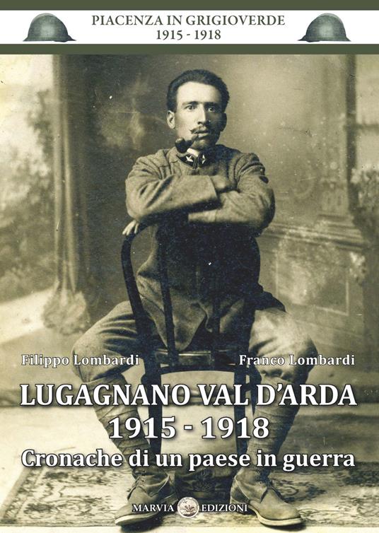 Lugagnano Val D'Arda 1915-1918. Cronache di un paese in guerra - Filippo Lombardi,Franco Lombardi - copertina