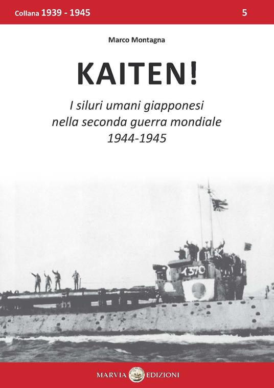 Kaiten! I siluri umani giapponesi nella seconda guerra mondiale, 1944-1945 - Marco Montagna - copertina