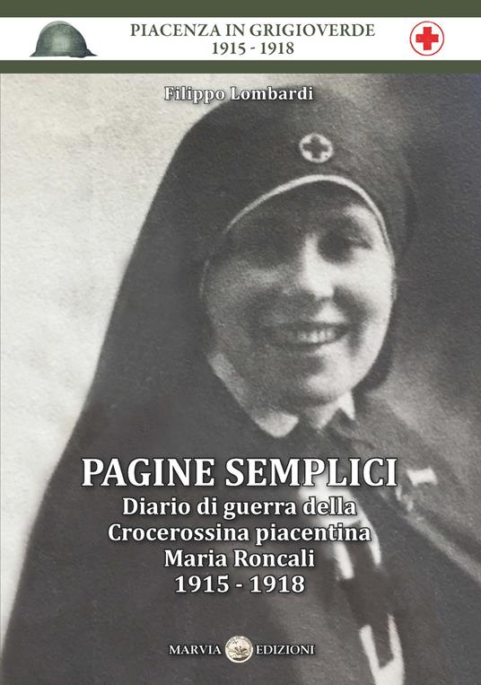 Pagine semplici. Diario di guerra della Crocerossina piacentina Maria Roncali 1915-1918 - Filippo Lombardi - copertina