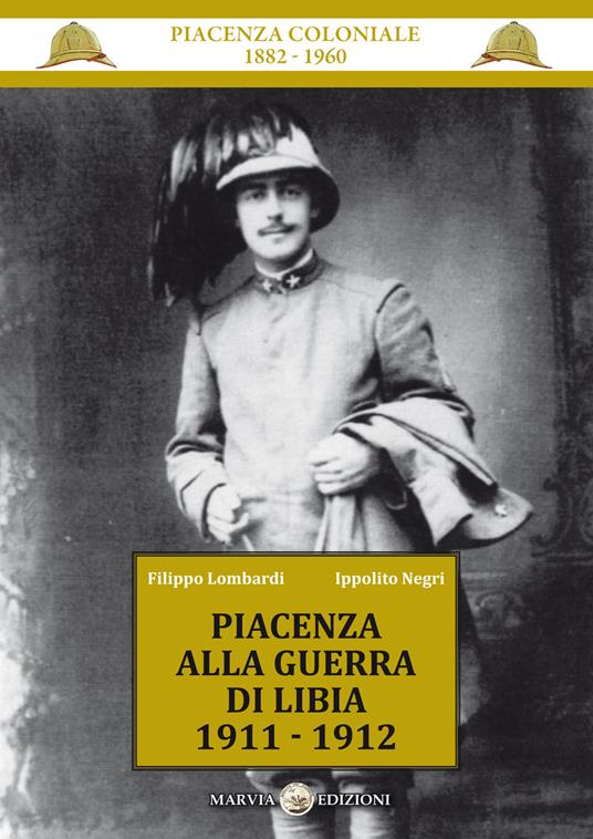 Piacenza alla guerra di Libia 1911-1912 - Filippo Lombardi,Ippolito Negri - copertina