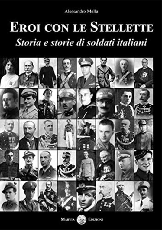 Eroi con le stellette. Storia e storie di soldati italiani - Alessandro Mella - copertina