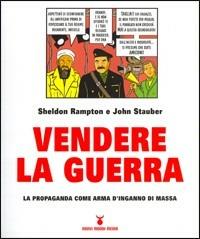 Vendere la guerra. La propaganda come arma d'inganno di massa - Sheldon Rampton,John Stauber - 3