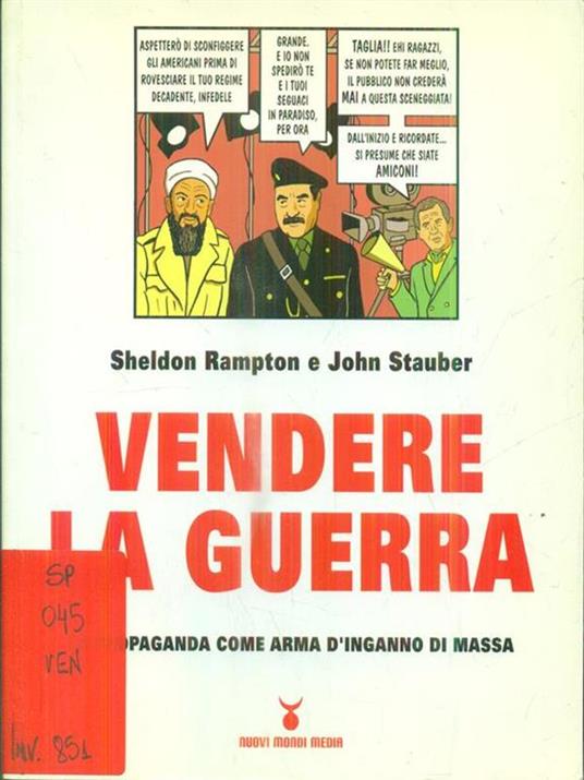 Vendere la guerra. La propaganda come arma d'inganno di massa - Sheldon Rampton,John Stauber - 2