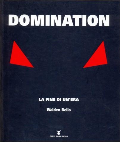 Domination. La fine di un'era - Walden Bello - copertina