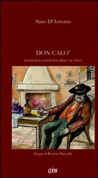 Don Calò. Venti racconti intorno al vino - Nino D'Antonio - copertina