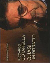 Riccardo Cotarella. Quasi un ritratto - Nino D'Antonio - copertina