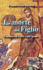 La morte del figlio. Il mistero di Gesù e dell'uomo