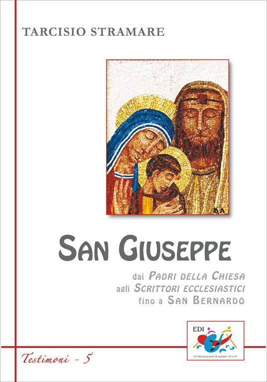 San Giuseppe. Dai padri della Chiesa agli scrittori ecclesiastici fino a San Bernardo - Tarcisio Stramare - copertina