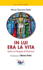 In lui era la vita. Lectio sul Vangelo di Giovanni