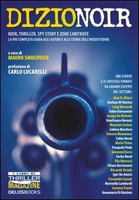 Dizionoir. Noir, thriller, spy story e zone limitrofe. La più completa guida agli autori e alle storie dell'inquietudine - copertina