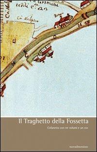 Il traghetto della Fossetta. Con DVD - Giuseppe Pavanello,Mario Davanzo,Ugo Perissinotto - copertina