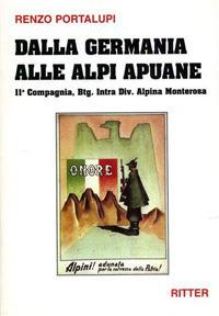 Dalla Germania alle Alpi Apuane. 11ª Compagnia, Btg. Intra div. alpina Monterosa - Renzo Portalupi - copertina