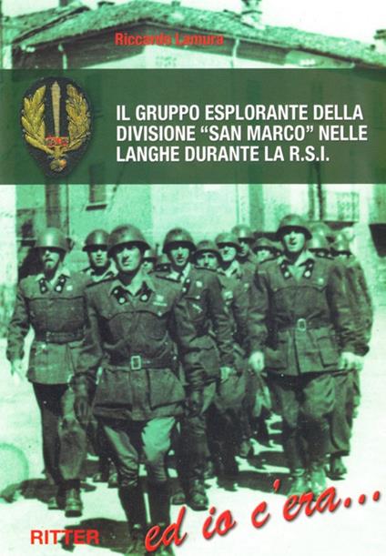 Il gruppo esplorante della divisione San Marco nelle langhe durante la R.S.I. - Riccardo Lamura - copertina