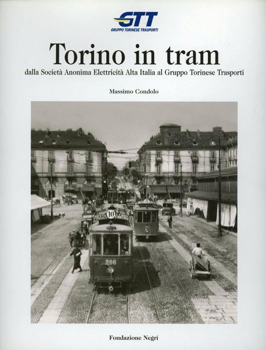 Torino in tram. Dalla Società anonima elettricità alta Italia al Gruppo torinese trasporti - Massimo Condolo - copertina