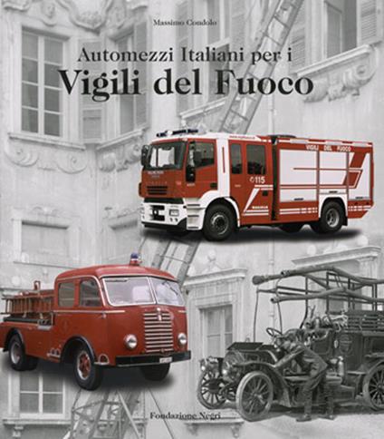 Automezzi italiani per i vigili del fuoco. Ediz. italiana e inglese - Massimo Condolo - copertina