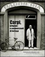 Carpi, artigiani e commercianti di bottega. Ediz. illustrata