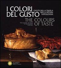 I colori del gusto. Civiltà della tavola nella pittura napoletana. Ediz. italiana e inglese - copertina