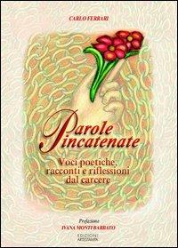 Parole incatenate. Racconti e riflessioni dal carcere - Carlo Ferrari - copertina