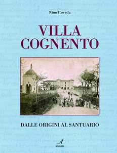 Villa Cognento. Dalle origini al santuario