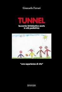 Tunnel. Leucemia linfoblastica acuta in età pediatrica. Una esperienza di vita