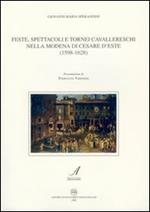 Feste, spettacoli e tornei cavallereschi nella Modena di Cesare D'Este (1598-1628)