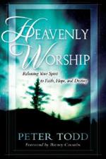 Heavenly worship. Releasing your spirit to faith, hope and destiny