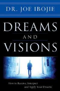 Dreams and visions. How to receive, interpret and apply your dreams - Joe Ibojie - copertina