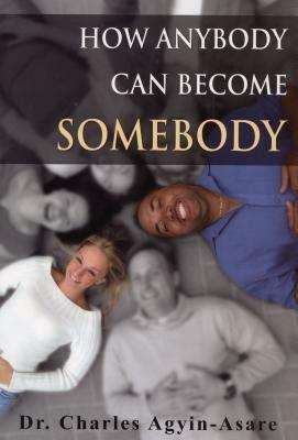 How anybody can become somebody - Charles Agyin-Asare - copertina