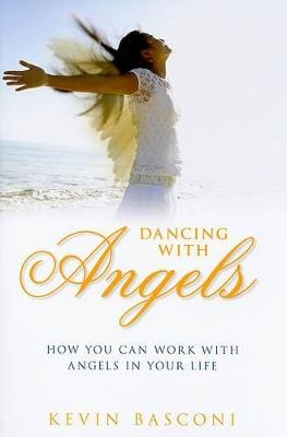 Dancing with angels how you can work with angels in your life - Kevin Basconi - copertina
