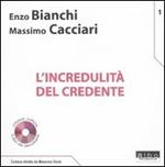 L' incredulità del credente. Con CD Audio