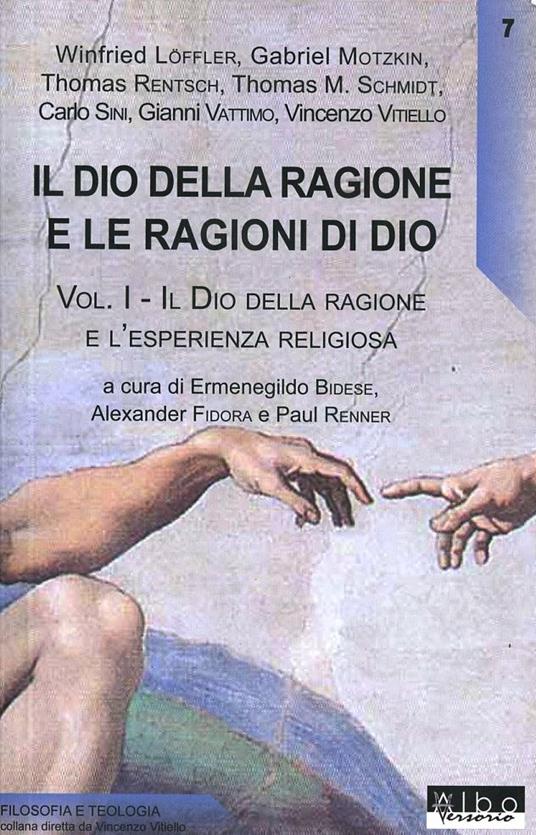 Il Dio della ragione e le ragioni di Dio. Vol. 1: Il Dio della ragione e l'esperienza religiosa. - copertina