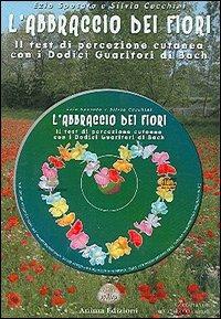 L' abbraccio dei fiori. Il test di percezione cutanea con i 12 guaritori di Bach. Con CD Audio - Silvia Cecchini,Ezio Sposato - copertina