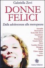 Donne felici. Dalla adolescenza alla menopausa