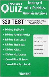 Instant quiz. Impiegati nella pubblica amministrazione. 320 test a risposta multipla commentata - copertina