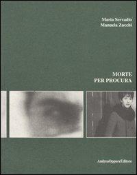 Morte per procura - Maria Servadio,Manuela Zucchi - copertina