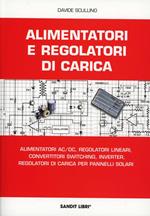 Alimentatori e regolatori di carica. Alimentatori AC/DC, regolatori lineari, convertitori switching, inverter, regolatori di carica per pannelli solari